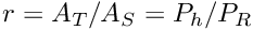 $ r=A_T/A_S=P_h/P_R $