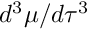 $ d^3 \mu / d \tau^3 $