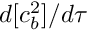 $ d [c_b^2] / d \tau $