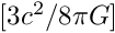 $ [3c^2/8\pi G] $