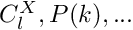 $ C_l^{X}, P(k), ... $