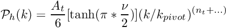 \[ \mathcal{P}_h(k) = \frac{A_t}{6} [ \tanh(\pi*\frac{\nu}{2})] (k/k_{pivot})^{(n_t+...)}\]