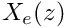 $ X_e(z) $