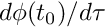 $ d\phi(t_0)/d\tau $